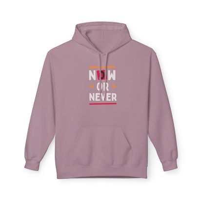 NOW OR NEVER HOODIE