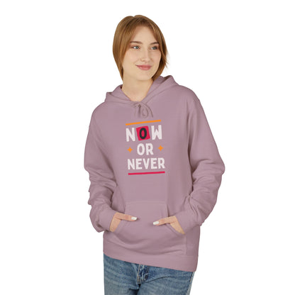 NOW OR NEVER HOODIE