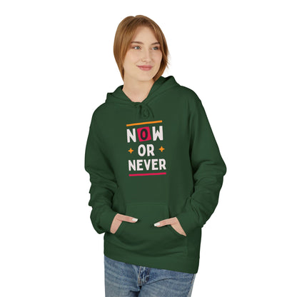 NOW OR NEVER HOODIE